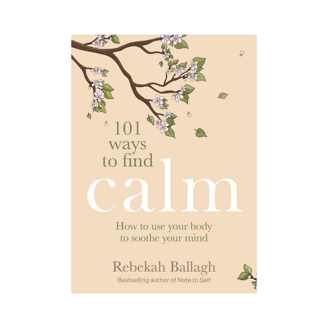 101 Ways to Find Calm by Rebekah Ballagh