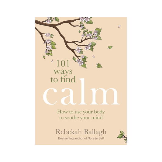101 Ways to Find Calm by Rebekah Ballagh