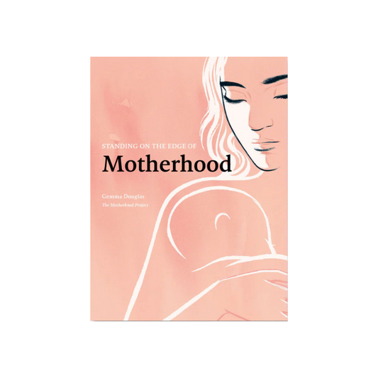 Standing on the Edge of Motherhood By Gemma Douglas